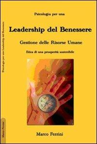 La leadership del benessere. Etica per una prosperità sostenibile - Marco Ferrini - copertina