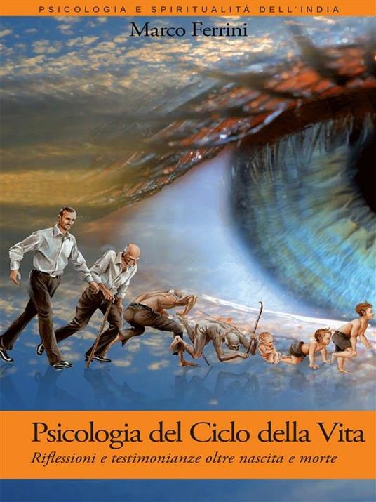 Psicologia del ciclo della vita. Oltre nascita e morte - Marco Ferrini - ebook