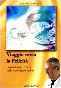 Viaggio verso la felicità. Logos, eros e amore nella civiltà indo-vedica. Audiolibro. CD Audio formato MP3 - Marco Ferrini - copertina