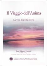 Il viaggio dell'anima. La vita dopo la morte