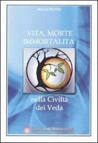 Vita, morte, immortalità nella civiltà dei Veda - Marco Ferrini - copertina