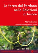 La forza del perdono nelle relazioni d'amore. Audiolibro. CD Audio formato MP3