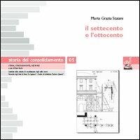 Storia del consolidamento. Vol. 5: Il Settecento e l'Ottocento. - M. Grazia Staiani - copertina