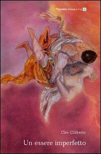 Un essere imperfetto. Racconti - Ciro Ciliberto - copertina