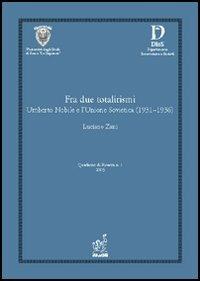 Fra due totalitarismi. Umberto Nobile e l'Unione Sovietica (1931-1936) - Luciano Zani - copertina