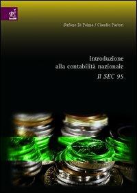 Introduzione alla contabilità nazionale. Il SEC 95 - Stefano Di Palma,Claudio Pastori - copertina