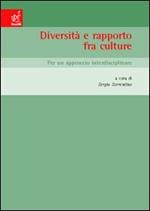 Diversità e rapporto fra culture. Per un approccio interdisciplinare. Atti del Convegno (San Leucio, 8-10 maggio 2003)