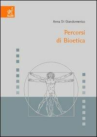 Percorsi di bioetica - Anna Di Giandomenico - copertina