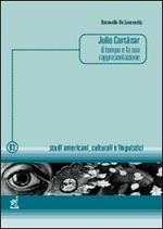 Julio Cortázar: il tempo e la sua rappresentazione