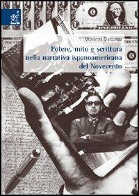 Potere, mito e scrittura nella narrativa ispanoamericana del Novecento - Giovanni Darconza - copertina