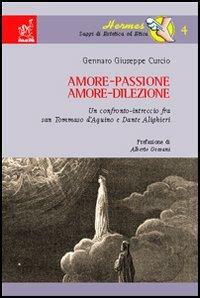 Amore-passione, amore-dilezione. Un confronto-intreccio tra san Tommaso d'Aquino e Dante Alighieri - Gennaro Giuseppe Curcio - copertina