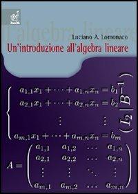 Un'introduzione all'algebra lineare - Luciano Lomonaco - copertina
