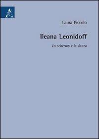 Ileana Leonidoff: lo schermo e la danza - Laura Piccolo - copertina