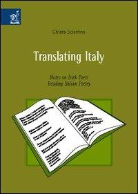 Translating Italy. Notes on Irish Poets Reading Italian Poetry - Chiara Sciarrino - copertina