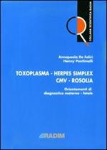 Toxoplasma, herpes simplex, CMV, rosolia. Orientamenti di diagnostica materno-fetale. Vol. 2