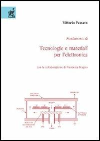 Fondamenti di tecnologie e materiali per l'elettronica - Vittorio Passaro - copertina