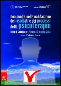 Una svolta nella validazione dei risultati e dei processi delle psicoterapie. Atti del Convegno (Firenze, 17 maggio 2003) - Salvatore Cesario - copertina