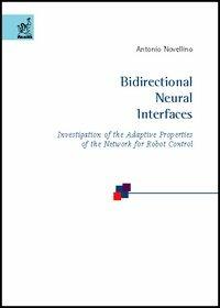 Bidirectional neural interfaces: investigation of the adaptive properties of the network for robot control - Antonio Novellino - copertina