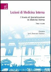 Lezioni di medicina interna. I Scuola di specializzazione in medicina interna. Vol. 3 - Francesco Balsano - copertina