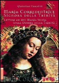 Maria corredentrice, signora della Trinità. Lettere ad Avi Maria Silvia sulla donna della Trinità - Quintino Venditti - copertina