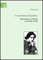 L' autonomia del politico. Introduzione al pensiero di Hannah Arendt