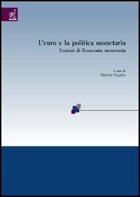 L' euro e la politica monetaria. Lezioni di economia monetaria - Michele Bagella - copertina