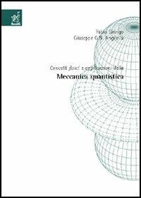 Concetti fisici e applicazioni della meccanica quantistica - Fabio G. Siringo,Giuseppe G. Angilella - copertina