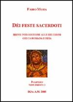 Dei, feste e sacerdoti. Breve introduzione alle religioni greca, romana ed egizia