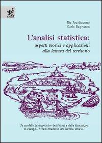 L'analisi statistica. Aspetti teorici e applicazioni alla lettura del territorio - Ilia Arcidiacono,Carlo Bagnasco - copertina