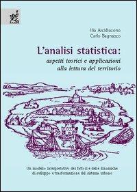 L' analisi statistica. Aspetti teorici e applicazioni alla lettura del territorio - Ilia Arcidiacono,Carlo Bagnasco - copertina