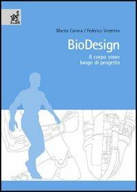 Biodesign. Il corpo come luogo di progetto - Marita Canina,Federico Vicentini - copertina