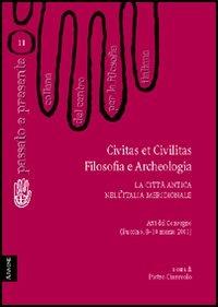 Civitas et civilitas. Filosofia e archeologia. La città antica nell'Italia meridionale. Atti del Convegno (Buccino, 8-10 marzo 2001) - Giuseppe Cantarano,Santino Cavaciuti,Antonino Laganà - copertina