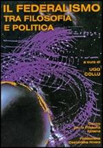 Il federalismo tra filosofia e politica. Atti del Convegno del Centro per la filosofia italiana (Budoni, 27-29 ottobre 1997)