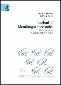 Lezioni di metallurgia meccanica. Corso di laurea in ingegneria meccanica - Umberto Bernabai,Raffaele Torella - copertina
