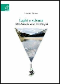 Laghi e scienza. Introduzione alla limnologia. Con CD-ROM - Roberto Bertoni - copertina
