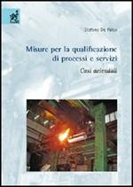 Misure per la qualificazione di processi e servizi. Casi aziendali