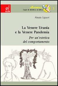 La Venere Urania e la Venere Pandemia. Per un'estetica del comportamento - Alessia Liguori - copertina