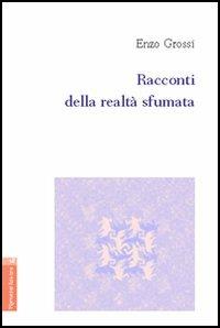 Racconti della realtà sfumata - Enzo Grossi - copertina