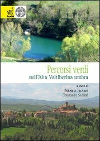 Percorsi verdi nell'alta Valtiberina umbra - Fabrizio Luciani,Tommaso Sediari - copertina