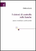 I sistemi di controllo nelle banche. Approcci metodologici e profili operativi