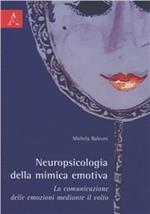 Neuropsicologia della mimica emotiva. La comunicazione delle emozioni mediante il volto