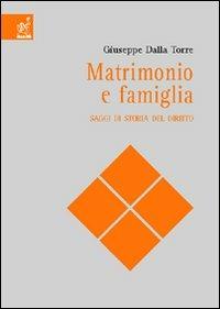 Matrimonio e famiglia. Saggi di storia del diritto - Giuseppe Della Torre Del Tempio - copertina
