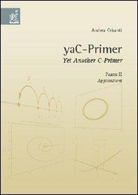 YaC-Primer. Yet another C-Primer. Vol. 2: Applicazioni - Andrea Crisanti - copertina