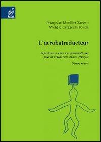 L'acrobatraducteur. Réflexions et exercices grammaticaux pour la traduction italien-français - copertina