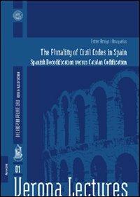 The plurality of civil codes in Spain: Spanish decodification versus catalan codification - Esther Arroyo i Amayuelas - copertina
