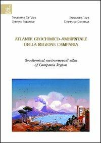 Atlante geochimico-ambientale della Regione Campania - Benedetto De Vivo,Annamaria Lima,Stefano Albanese - copertina