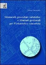 Strumenti, procedure valutative e itinerari gestionali per l'urbanistica concertata