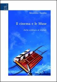 Il cinema e le muse. Dalla scrittura al digitale - Massimo Nardin - copertina