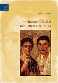 Introduzione (faziosa) alla letteratura latina - Mario Lentano - copertina