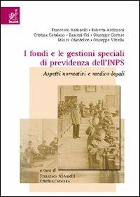 I fondi e le gestioni speciali di previdenza dell'INPS. Aspetti normativi e medico-legali - Francesco Antonelli,Cristina Catalano - copertina